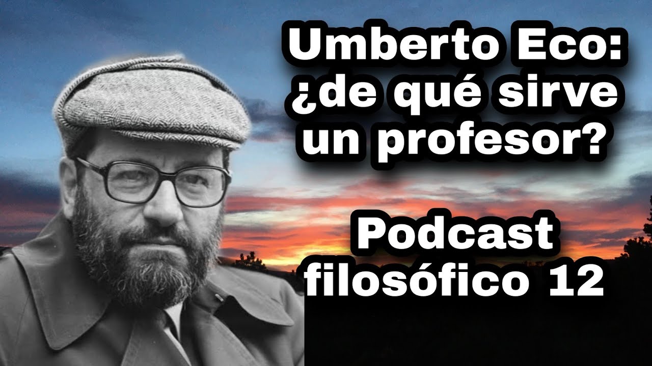 Umberto Eco: ¿De qué sirve un profesor? - podcast filosófico 12. - YouTube