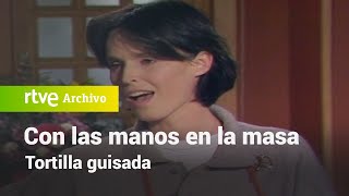 Con las manos en la masa: Tortilla guisada | RTVE Archivo