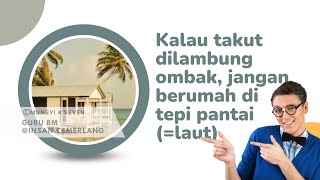 Peribahasa 1: Kalau takut dilambung ombak, jangan berumah di tepi laut/pantai