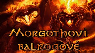 Morgothovi balrogové - příběh démonů děsu, ohně a stínu