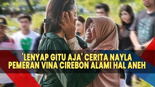 'Waktu Nenek Ngelus Pipi Aku, Perasaan Waktu Itu Lenyap' Pemeran Vina Cirebon Alami Hal Aneh