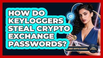 How Do Keyloggers Steal Crypto Exchange Passwords? - All About Crypto Exchanges