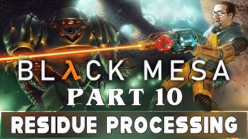 Black Mesa Part 10 Residue Processing Gameplay Walkthrough [PC]