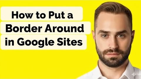 How to Put a Border Around Text in Google Sites  How to Add Borders in Google Sites