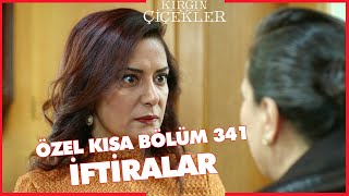 Kırgın Çiçekler Özel Kısa Bölümler | 341