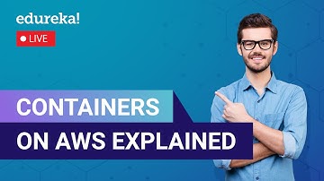 Containers On Aws Explained | AWS Elastic Container Service | AWS Training | Edureka | AWS Live