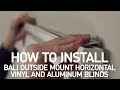 How to Install Bali® Horizontal Vinyl and Aluminum Blinds - Outside Mount