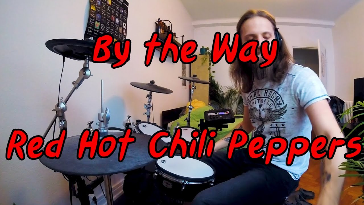 By the Way Red Hot Chili Peppers Drum Cover YouTube