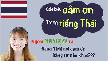 Các kiểu CẢM ƠN trong TIẾNG THÁI - học tiếng Thái cơ bản
