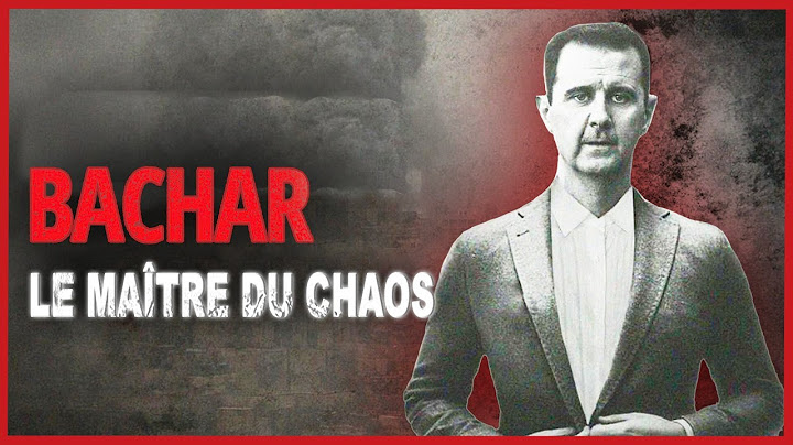 Bachar al-Assad : Le maître du chaos – 13 ans de guerre pour rester au pouvoir -Documentaire complet