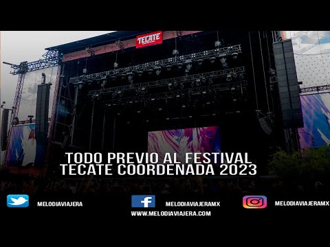 TODO LO IMPORTANTE PREVIO AL FESTIVAL TECATE COORDENADA 2023