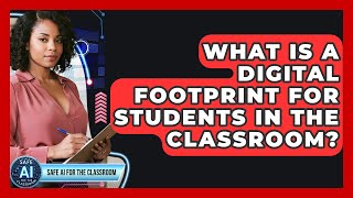 Details What Is A Digital Footprint For Students In The Classroom - Safe AI for The Classroom Guide