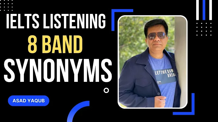 IELTS LISTENING: 8 BAND SYNONYMS BY ASAD YAQUB