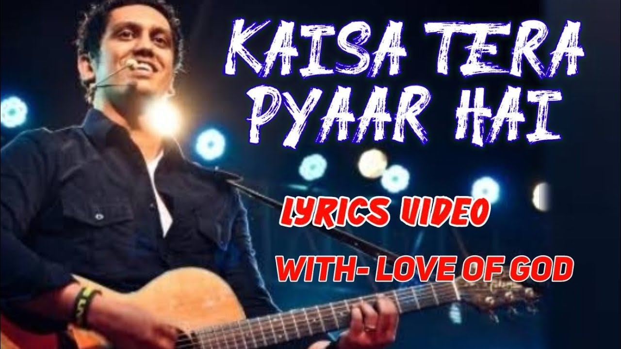 Kaisa Tera Pyaar Hai  With Lyrics  Sheldon Bangera  Love Of God