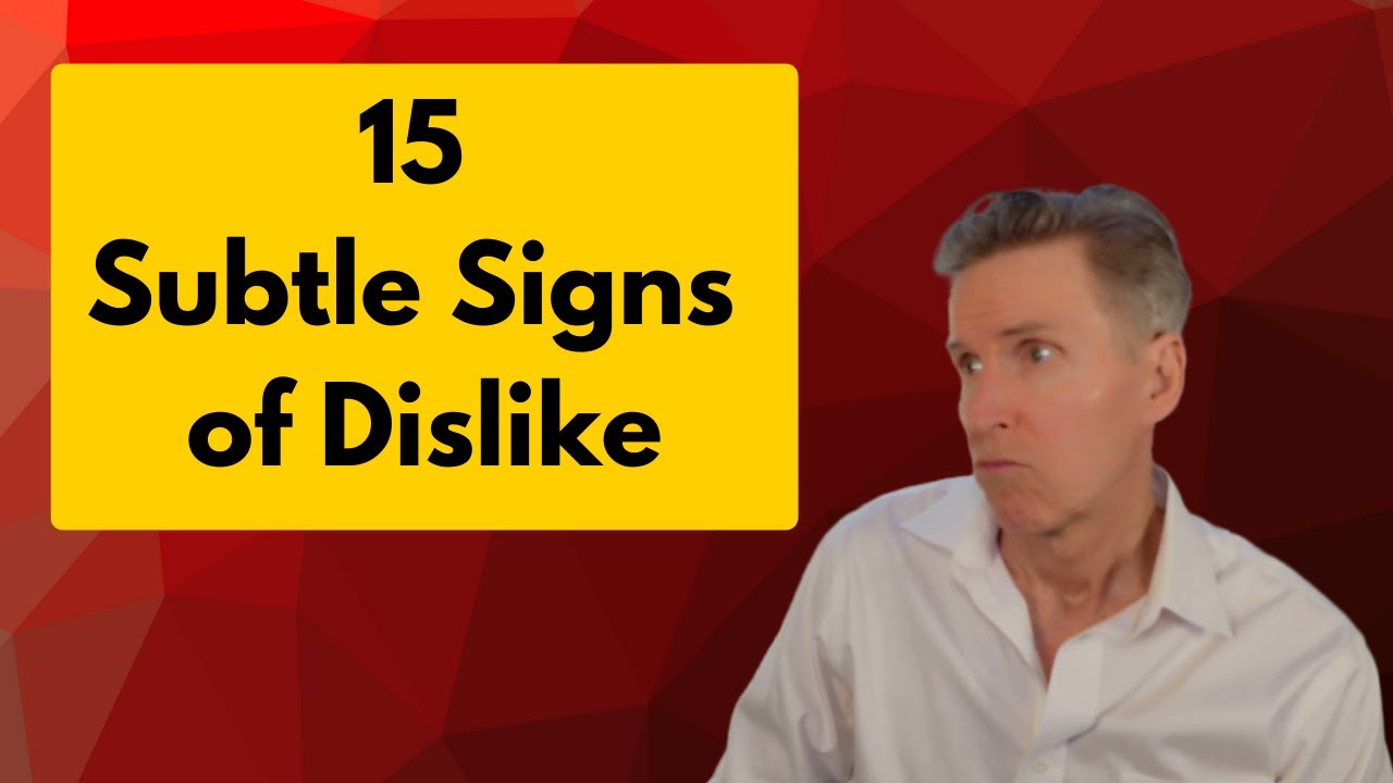 (video 98) Subtle Signs of Dislike