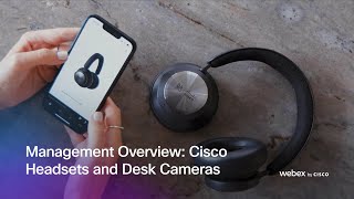 Management Overview | Cisco Headsets and Desk Cameras