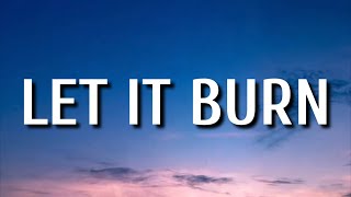 Video thumbnail of "Austin Burke - Let It Burn (Lyrics)"