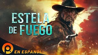 ESTELA DE FUEGO | PELICULA DE LEJANO OESTE EN ESPANOL LATINO