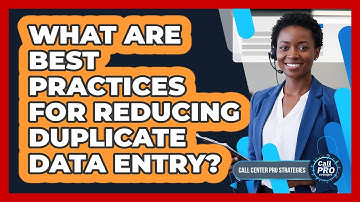 What Are Best Practices For Reducing Duplicate Data Entry?