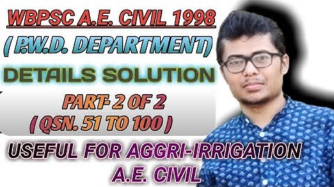 WBPSC A.E. CIVIL 1998 II P.W.D. DEPARTMENT II DETAILS SOLUTION II PART 2 OF 2 (QSN NO. 51 TO 100 )