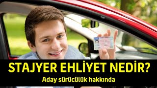 Stajyer Ehliyet Nedir? Aday sürücülük şartları nelerdir?