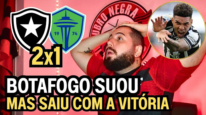 REACT MELHORES MOMENTOS BOTAFOGO 2X1 SEATLLE SOUNDERS - FOGO LEVA SUSTO MAS SAI VITORIOSO