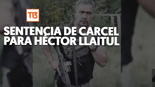 23 años de cárcel: Defensa de Héctor Llaitul buscará anular el juicio