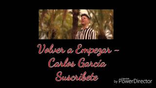 Carlos García  - Volver a empezar