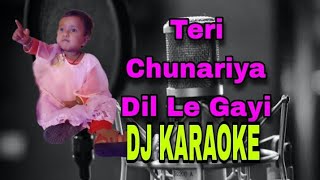 Teri Chunariya Dil Le Gayi DJ KARAOKE