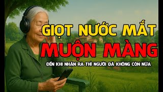 Câu Chuyện Tâm Sự Tuổi Già Hay Nhất - Giọt Nước Mắt Muộn Màng - Kể chuyện đêm khuya dễ ngủ