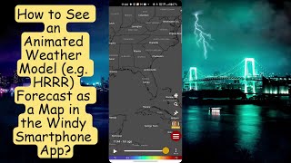 How to See an Animated Weather Model (e.g. HRRR) Forecast as a Map in the Windy Smartphone App? screenshot 1