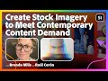 Create Stock Imagery to Meet Contemporary Content Demand