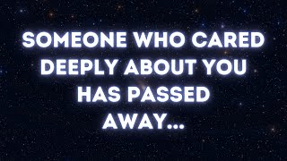 Angels say Someone who cared deeply about you has passed away... | Angel messages |