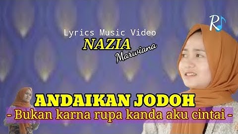 NAZIA MARWIANA _ Andaikan Jodoh ( Lyrics Music Video )  " Bukan Karna Rupa Kanda Aku Cintai "