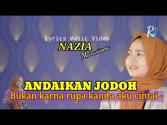 NAZIA MARWIANA _ Andaikan Jodoh ( Lyrics Music Video )   Bukan Karna Rupa Kanda Aku Cintai  class=