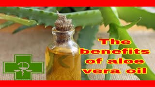 The benefits of aloe vera oil