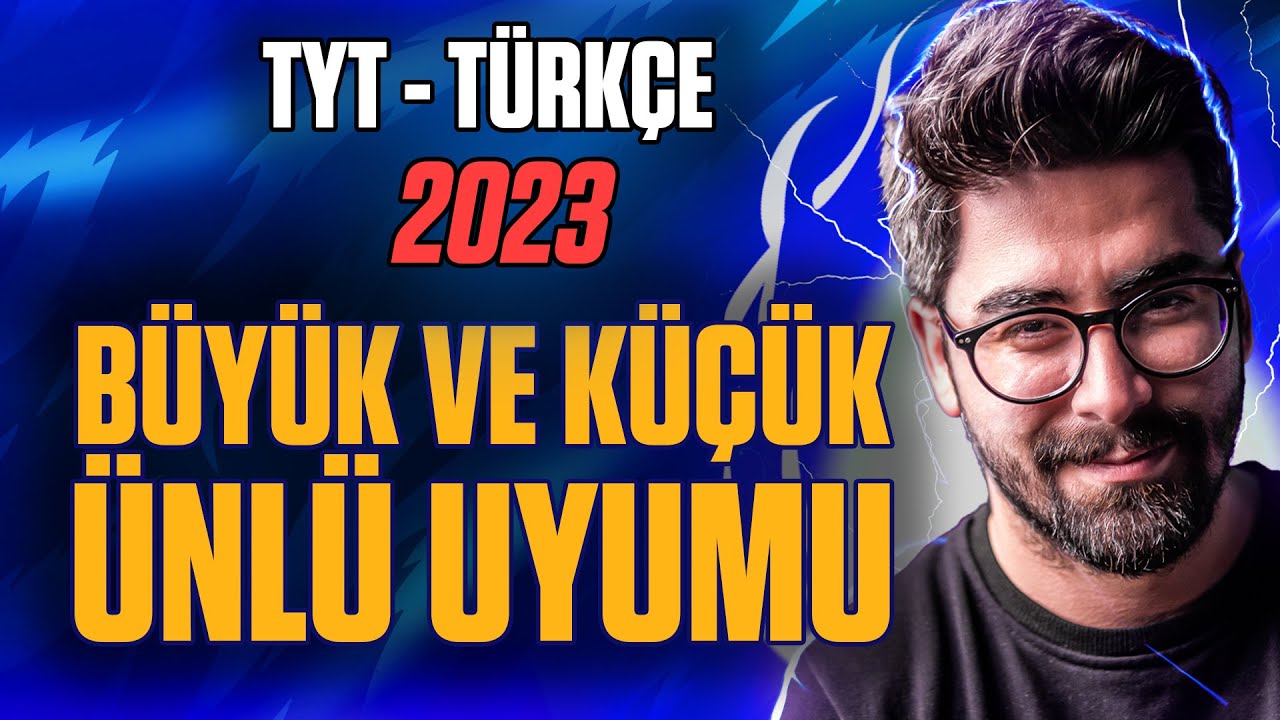Büyük Ünlü Uyumu ve Küçük Ünlü Uyumu Nedir? (TYT Türkçe Konuları - 2023)