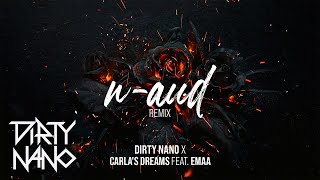 Dirty Nano ✖️ Carla's Dreams ✖️ EMAA - N-aud | REMIX