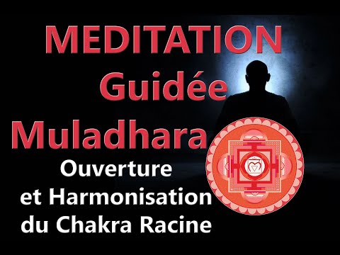 Méditation Guidée Muladhara. Ouverture et Harmonisation Totale du Chakra Racine