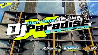 DJ DOM DOM YES PARADISE FULL BASS NGUK - NJ PROJECT - WIJAYA AUDIO