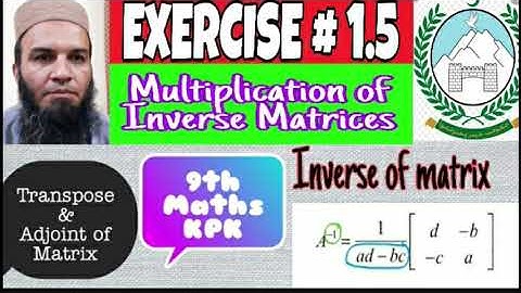 Exr 1.5 |Q#1- 4| 9th math KPK| Inverse, Determinent, Adjoint of Matrices | Sheraz Hussain Acad 2020