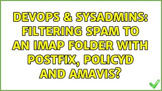 DevOps & SysAdmins: Filtering spam to an IMAP folder with postfix, policyd and amavis?