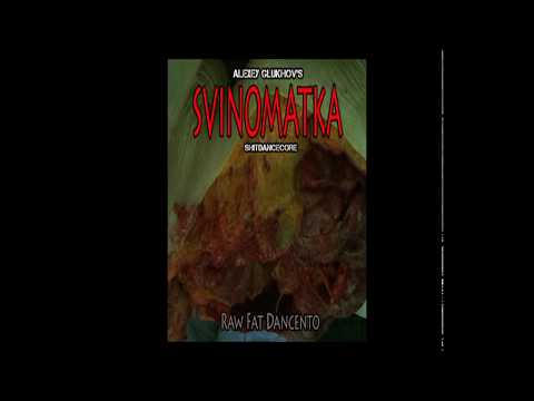 SVINOMATKA (2019) ''Raw Fat Dancento'' [shitdancecore, ZP#337ultra]