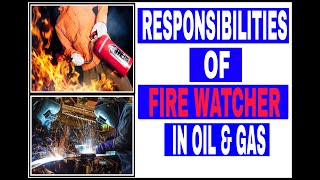 Responsibilities of Fire Watcher in Oil & Gas ll Fire Watcher Duties