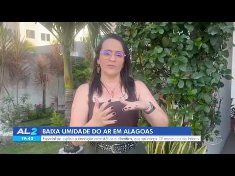 Especialista explica alerta de baixa umidade que atinge 12 municípios de AL - 24/08/2026