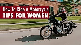 HOW TO RIDE A MOTORCYCLE : Tips for Women!