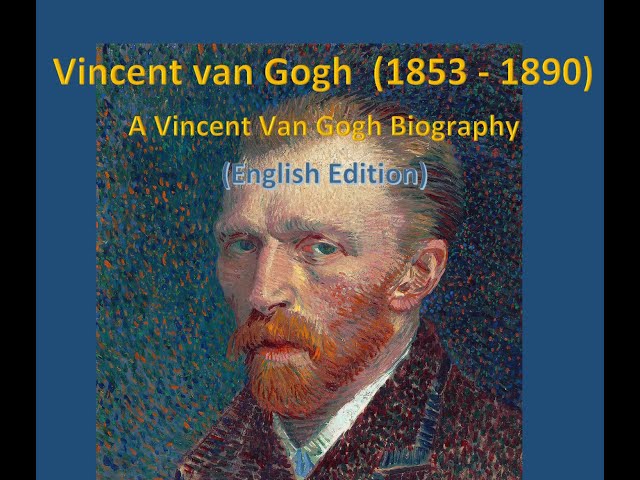 Vincent Van Gogh Biography 7 Facts About Vincent Van Gogh Biography