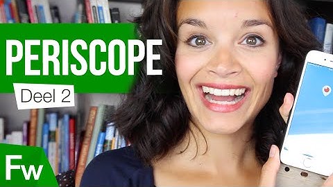 Livestreamen met Periscope: de guide voor bedrijven!