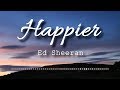 Ed Sheeran - Happier (Lyrics Video)