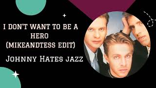 @Johnnyhatesjazzofficial - I Don't Want To Be A Hero (Extended Rework Mikeandtess Quick Edit)